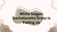 White Sequin Bachelorette Dress Is Failing Us
